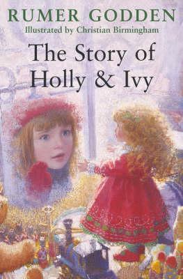 The Story of Holly & Ivy by Rumer Godden, Christian Birmingham