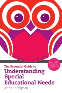 The Essential Guide to Understanding Special Educational Needs by Jenny Thompson