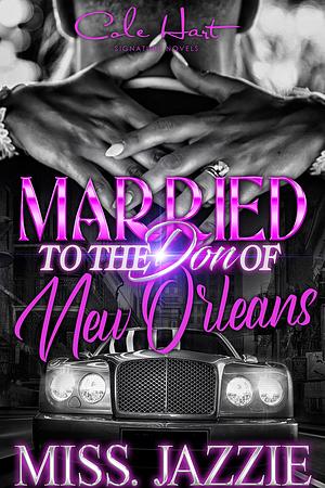 Married To The Don Of New Orleans by Miss Jazzie, Miss Jazzie