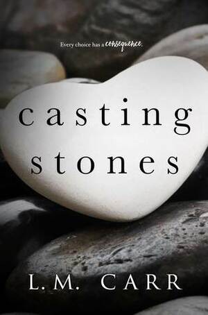 Casting Stones by L.M. Carr