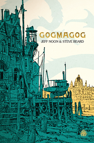 Gogmagog by Jeff Noon, Steve Beard