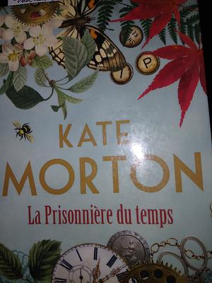 La prisonnière du temps: roman by Kate Morton