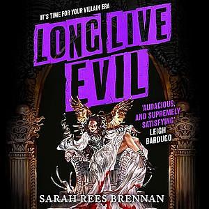 Long Live Evil by Sarah Rees Brennan