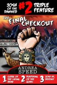 Josh of the Damned Triple Feature #2:The Final Checkout by Andrea Speed
