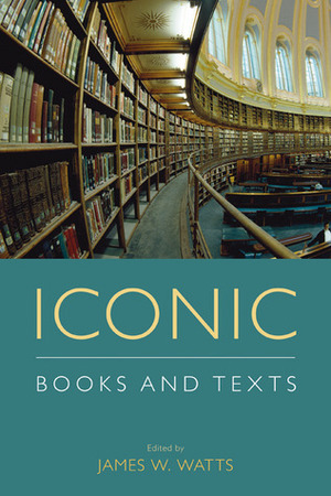 Iconic Books and Texts by James W. Watts
