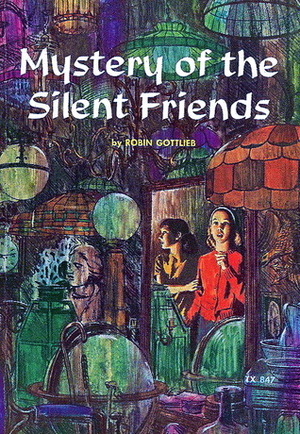 Mystery of the Silent Friends by Robin Gottlieb