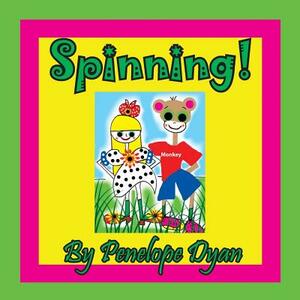 Spinning! by Penelope Dyan