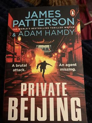 Private Beijing by James Patterson, James Patterson, Adam Hamdy