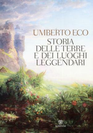 Storia delle Terre e dei Luoghi Leggendari by Umberto Eco