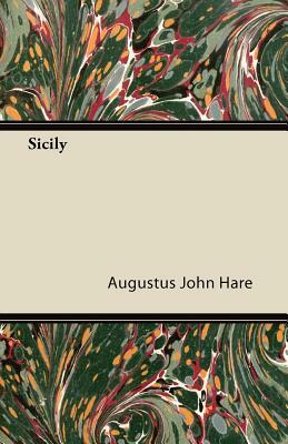 Sicily by Augustus John Cuthbert Hare