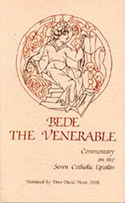 Commentary on the Seven Catholic Epistles, Volume 82 by Bede the Venerable