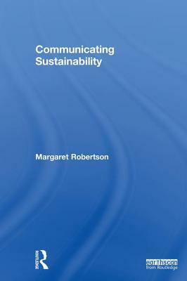 Communicating Sustainability by Margaret Robertson