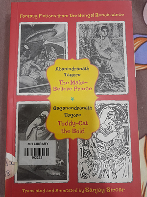 Fantasy Fictions from the Bengal Renaissance: The Make-Believe Prince; Toddy-Cat the Bold by Sanjay Sircar, Abanindranath Tagore, Gaganendranath Tagore