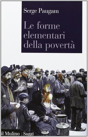 Le forme elementari della povertà by Serge Paugam