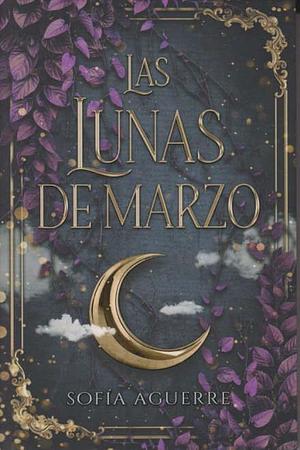 Las lunas de marzo by Sofía Aguerre