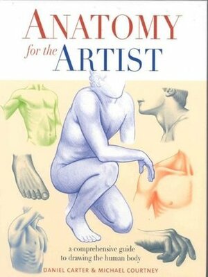 Anatomy for the Artist by Michael Courtney, Daniel Carter