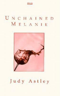 Unchained Melanie by Judy Astley