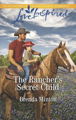 The Rancher's Secret Child by Brenda Minton