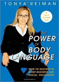 Limbajul trupului: cum sa ai succes atat in plan profesional, cat si in cel personal by Tonya Reiman