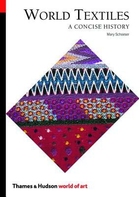 World Textiles: A Concise History by Mary Schoeser