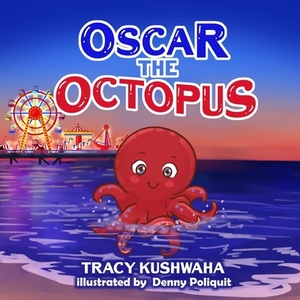 Oscar the Octopus by Tracy Kushwaha