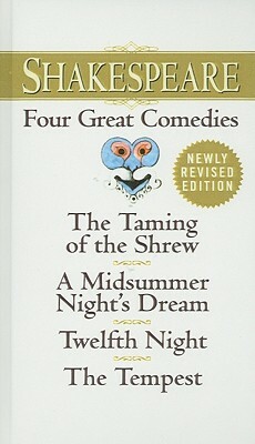 Shakespeare: Four Great Comedies: The Taming of the Shrew/A Midsummer Night's Dream/Twelfth Night/The Tempest by William Shakespeare