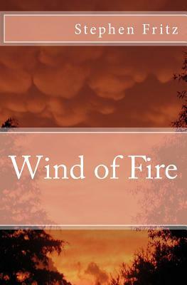 Wind of Fire by Stephen Fritz