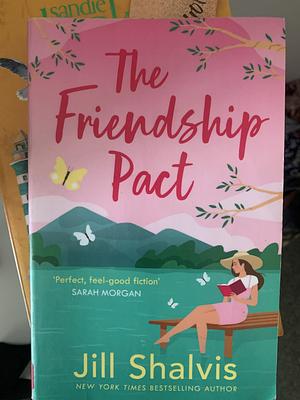 The Friendship Pact: Discover the meaning of true love in the gorgeous new novel from the beloved bestseller by Jill Shalvis
