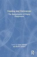 Gaming and Extremism: The Radicalization of Digital Playgrounds by Rachel Kowert, Linda Schlegel