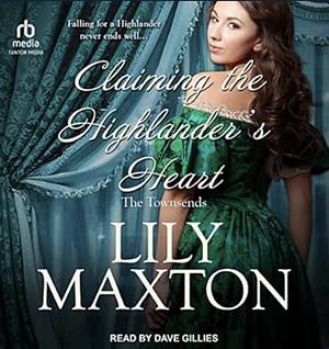 Claiming the Highlander's Heart by Lily Maxton