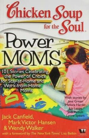 Chicken Soup for the Soul: Power Moms by Jack Canfield