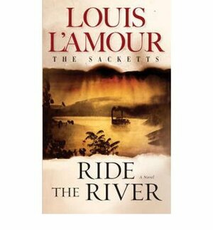 Ride the River by Louis L'Amour