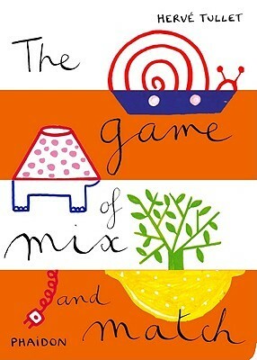The Game of Mix and Match by Hervé Tullet
