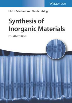 Synthesis of Inorganic Materials by Ulrich Schubert, Nicola H?sing