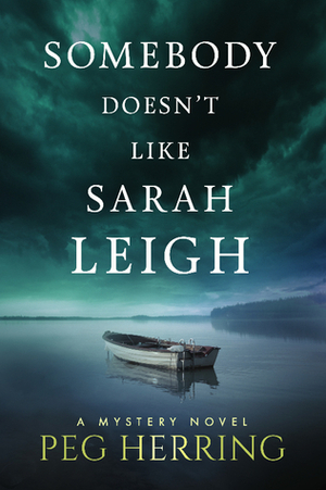 Somebody Doesn't Like Sarah Leigh by Peg Herring