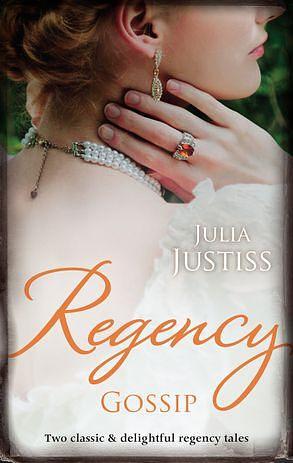 Regency Gossip: The Wedding Gamble &amp; A Scandalous Proposal by Julia Justiss