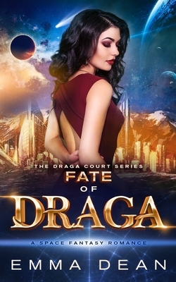 Fate of Draga: A Space Fantasy Romance by Emma Dean