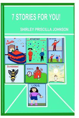 Seven Stories For You! by Shirley Priscilla Johnson
