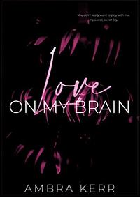 Love on my brain by Ambra Kerr
