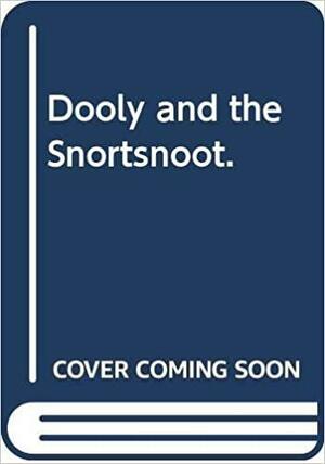 Dooly and the snortsnoot by Jack Kent