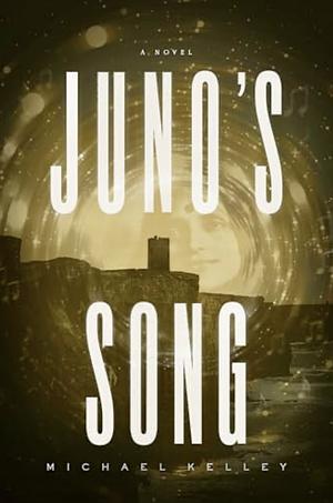 Juno's Song by Michael Kelley