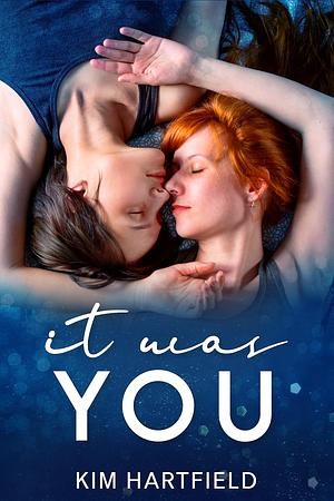 It Was You by Kim Hartfield