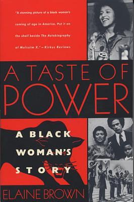 A Taste of Power: A Black Woman's Story by Elaine Brown