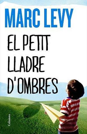 El petit lladre d'ombres by Marc Levy, Marc Levy