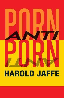Porn-Anti-Porn by Harold Jaffe
