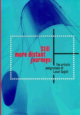 Still More Distant Journeys: The Artistic Emigrations of Lasar Segall by Stephanie D'Alessandro