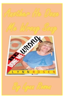 Another He Done Me Wrong Song by Lynn Rosen, Lynne Luna