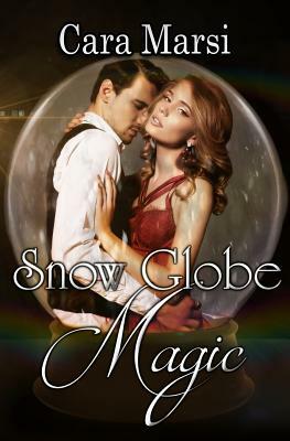 Snow Globe Magic by Cara Marsi