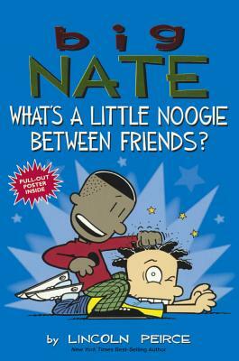 What's a Little Noogie Between Friends? by Lincoln Peirce