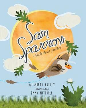 Sam Sparrow: A Book About Families by Lauren Kelley